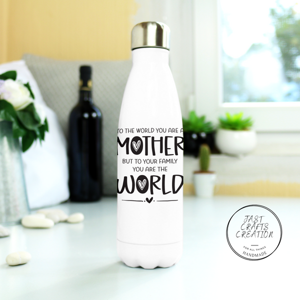 To The World You Are A Mother; To Your Family You Are The World | Water Bottle